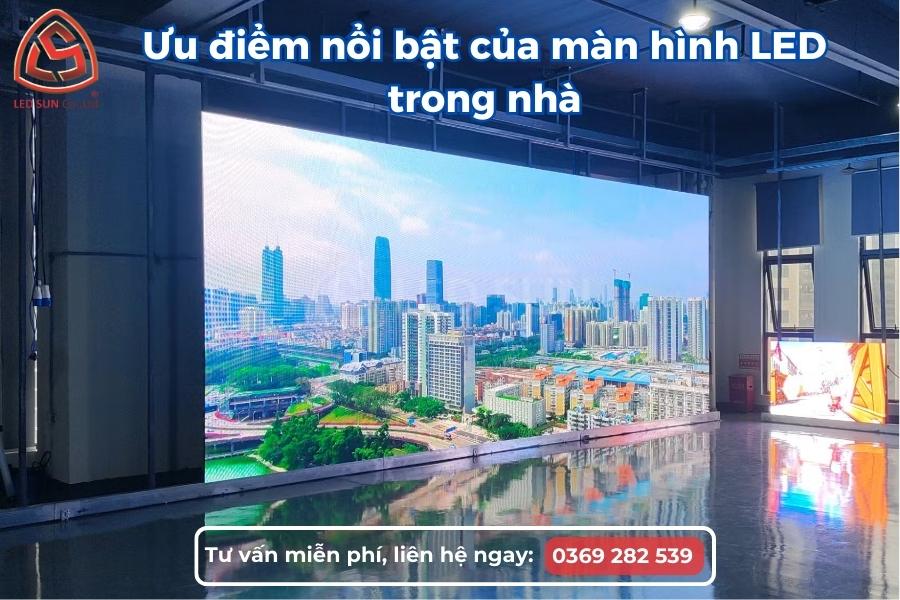 Ưu điểm nổi bật của màn hình LED trong nhà
