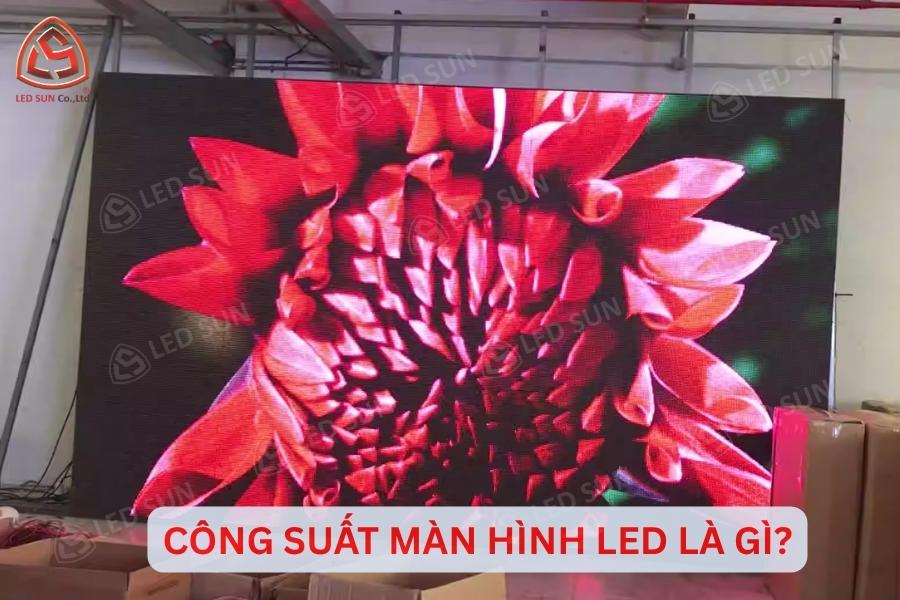 Pixel pitch nhỏ làm tăng mật độ LED và công suất tiêu thụ